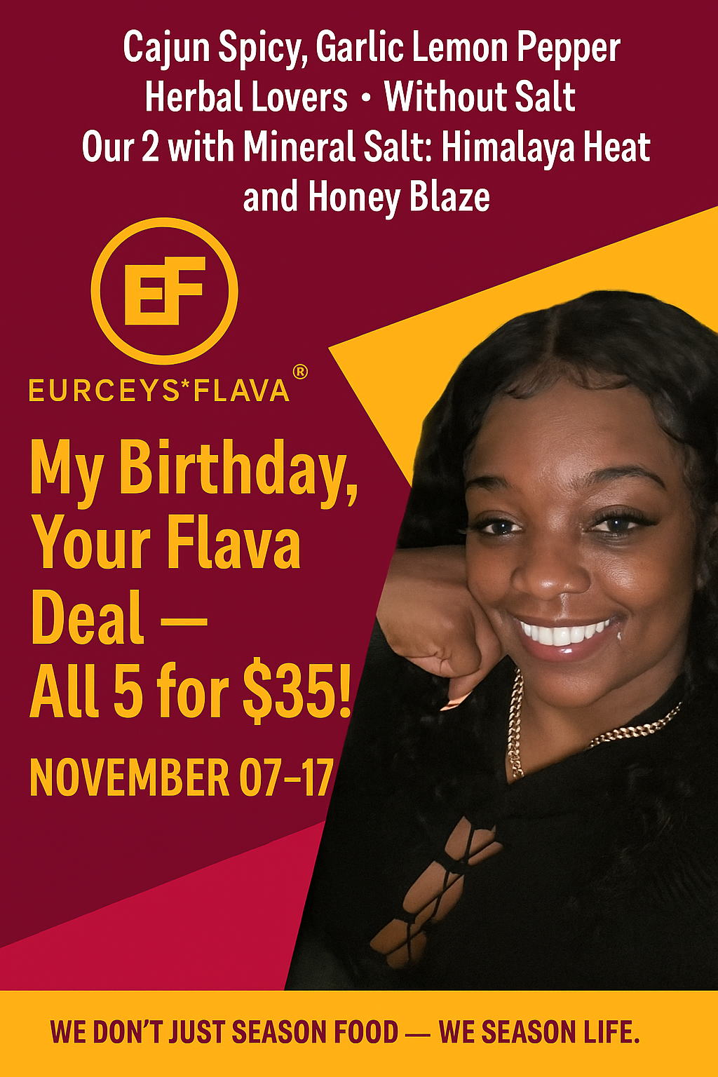 My Birthday, Your Flava Deal – All 5 for $35!”